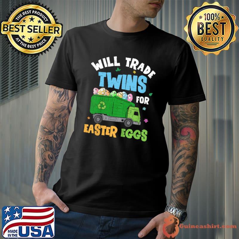 Kids Easter Will Trade Twins For Garbage Truck Egg Hunting T-Shirt Unisex
