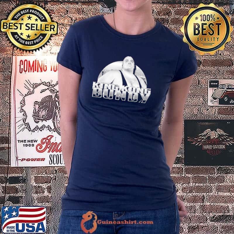 King Kong Bundy Standing tall Shirt