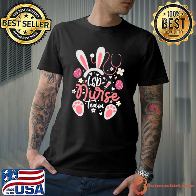 L&D Nurse Team Easter Day Bunny Easter Labor And Delivery Premium T-Shirt