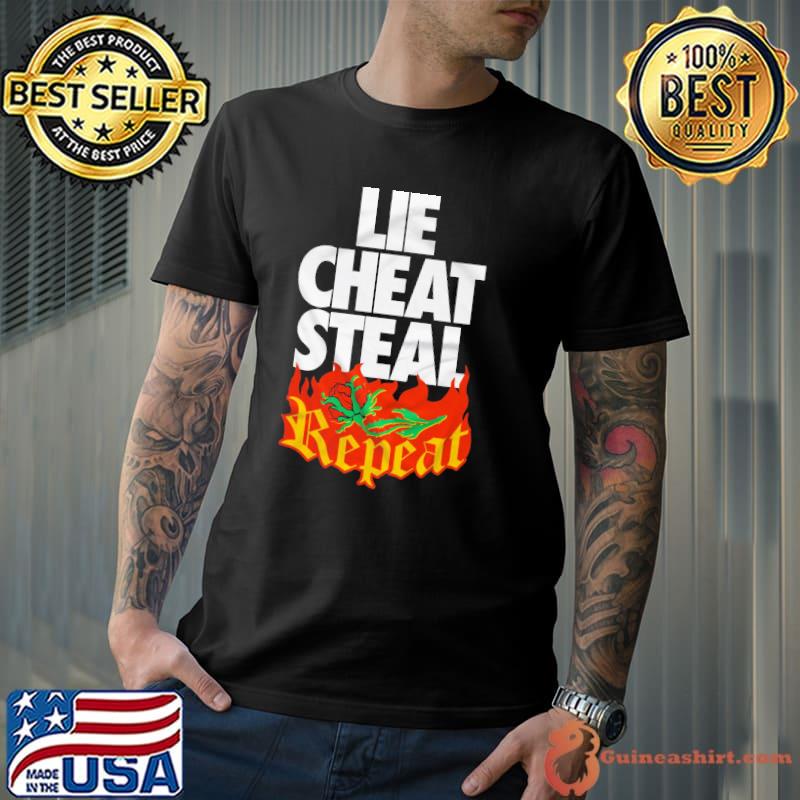 Lie Cheat Steal Repeat Shirt