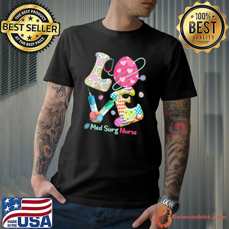 LOVE Stethoscope Med Surg Nurse Nurse Bunny Easter T- Unisex