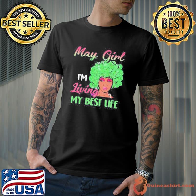 May girl I'm living my best life shirt