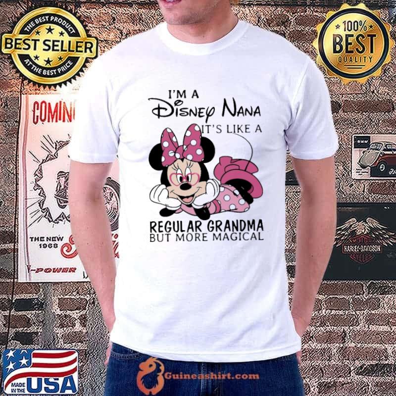 Mickey i'm a disney nana it's like a regular grandma but more magical shirt
