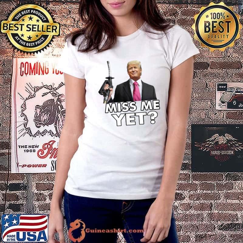 Miss Me Yet Funny Tru.mp Gas Pump Gas Prices T-Shirt Ladiestee