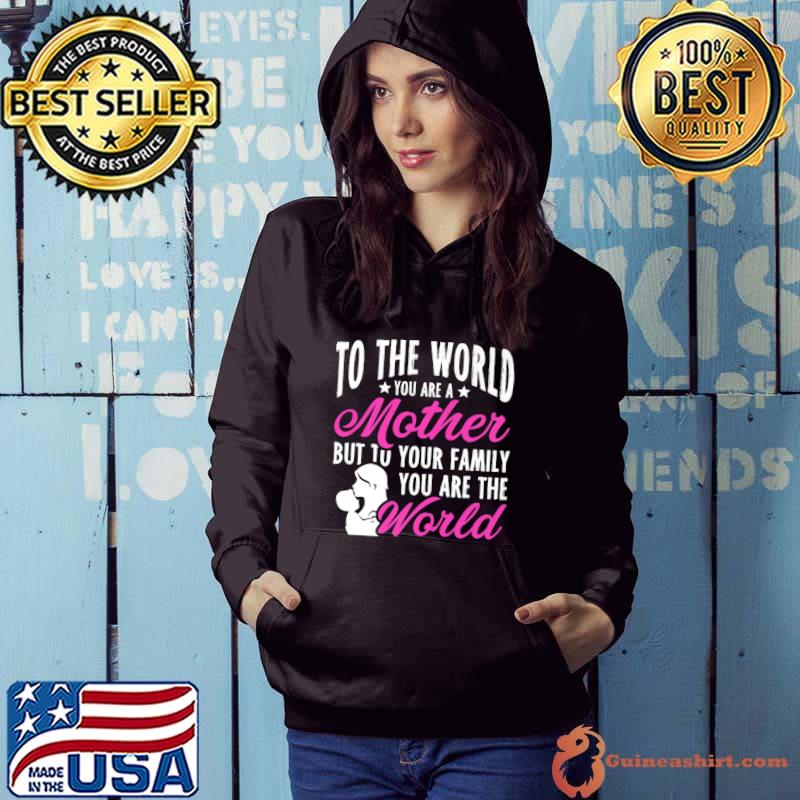 Mother World Family Mom Mommy Mama Grandma Grandmother Nana Premium T-Shirt Hoodie