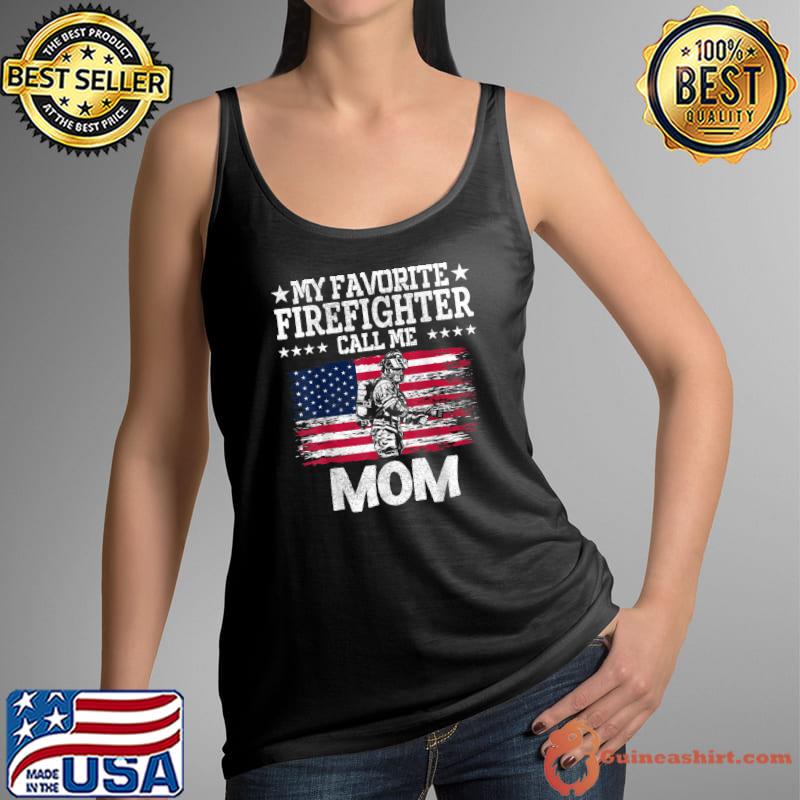My Favorite Firefighter Calls Me Mom American Flag Fireman T-Shirt Tank Top