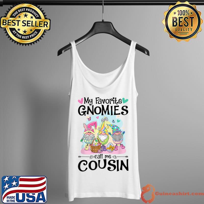 My Favorite Gnomies Call Me Cousin Easter Family Matching T-Shirt Tank Top