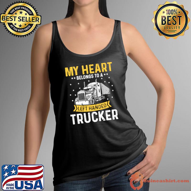 My heart belongs to a left handed Trucker, Funny Teamster T- Tank Top