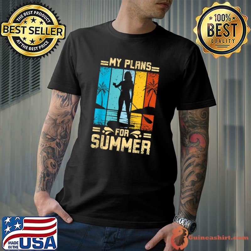 My plans for summer SUP T-Shirt