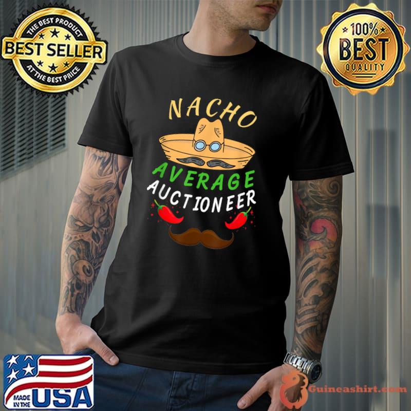 Nacho Average Auctioneer Mexican Cinco de Mayo 2022 T-Shirt