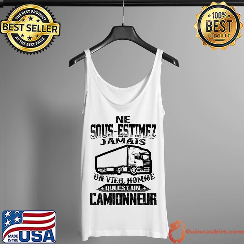 Ne Sous Estimez Jamais Unvieil Homme Qui Est Un Camionneur Shirt Tank Top
