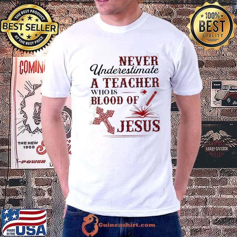 Never underestimate a teacher who is blood of Jesus Unisex