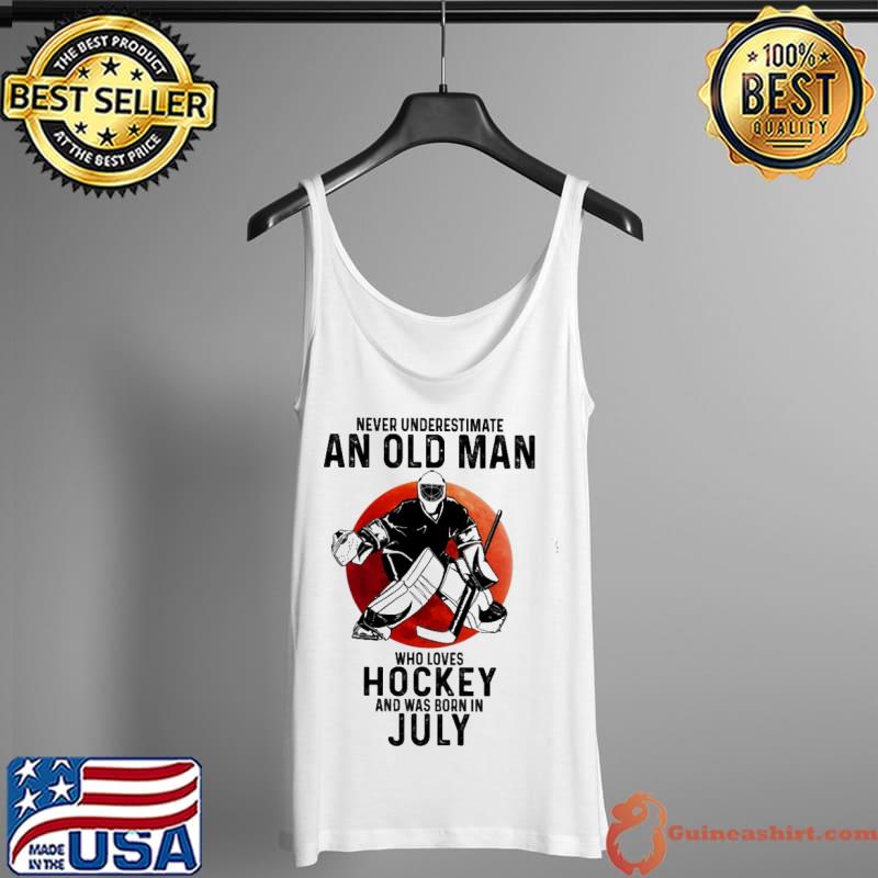 Never underestimate an old man who loves Hockey and was born in July Tank Top