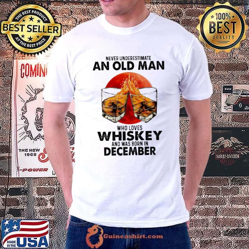 Never underestimate an old man who loves Whiskey and was born in december Unisex
