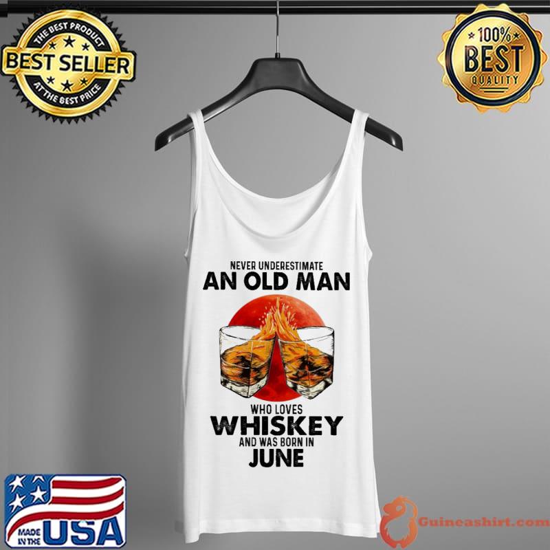 Never underestimate an old man who loves Whiskey and was born in june Tank Top