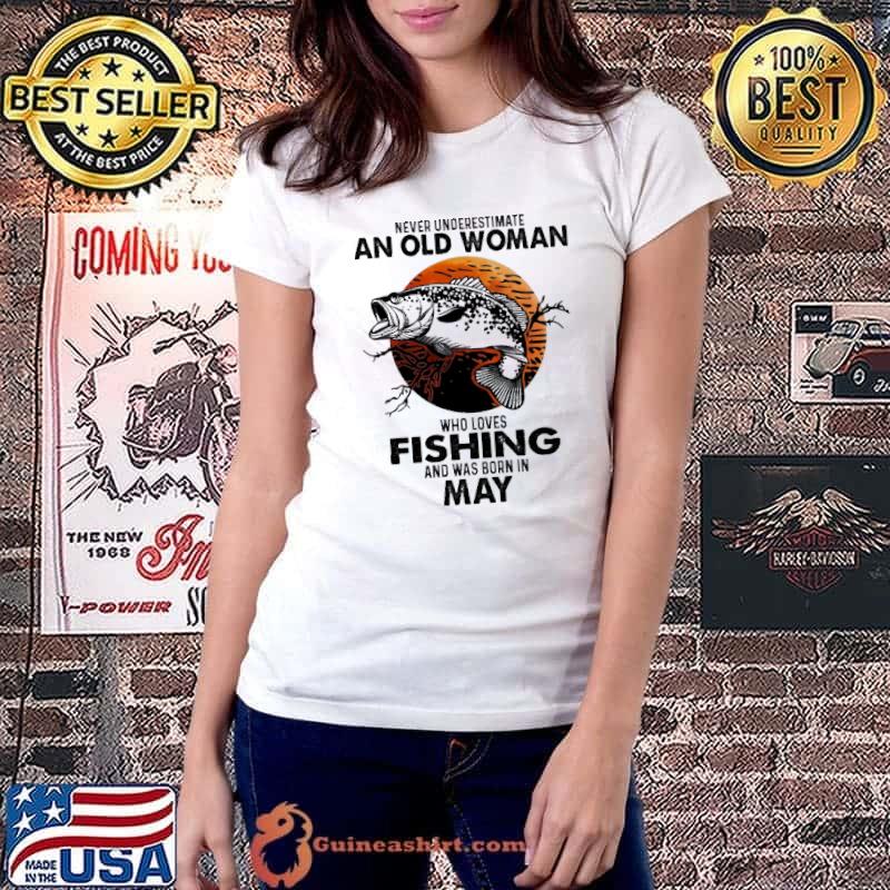Never Underestimate An Old Woman Who Loves Fishing And Was Born In May Blood Moon Shirt