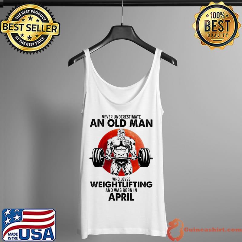 Never Underestimate An Old Woman Who Loves Weightlifting And Was Born In Apirl Blood Moon Shirt Tank Top