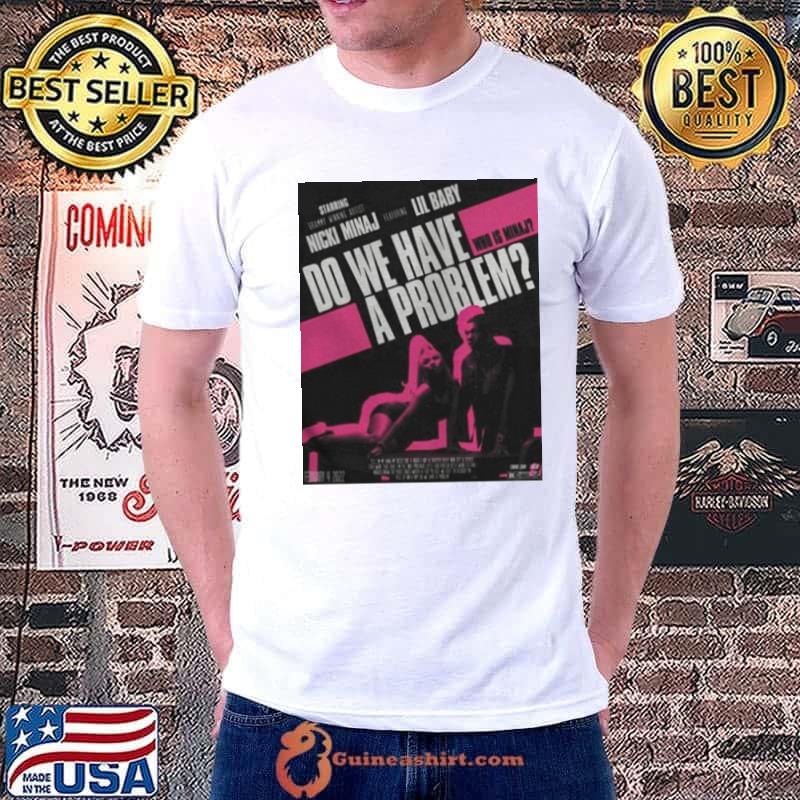 NickI minaj lil baby do we have a problem shirt