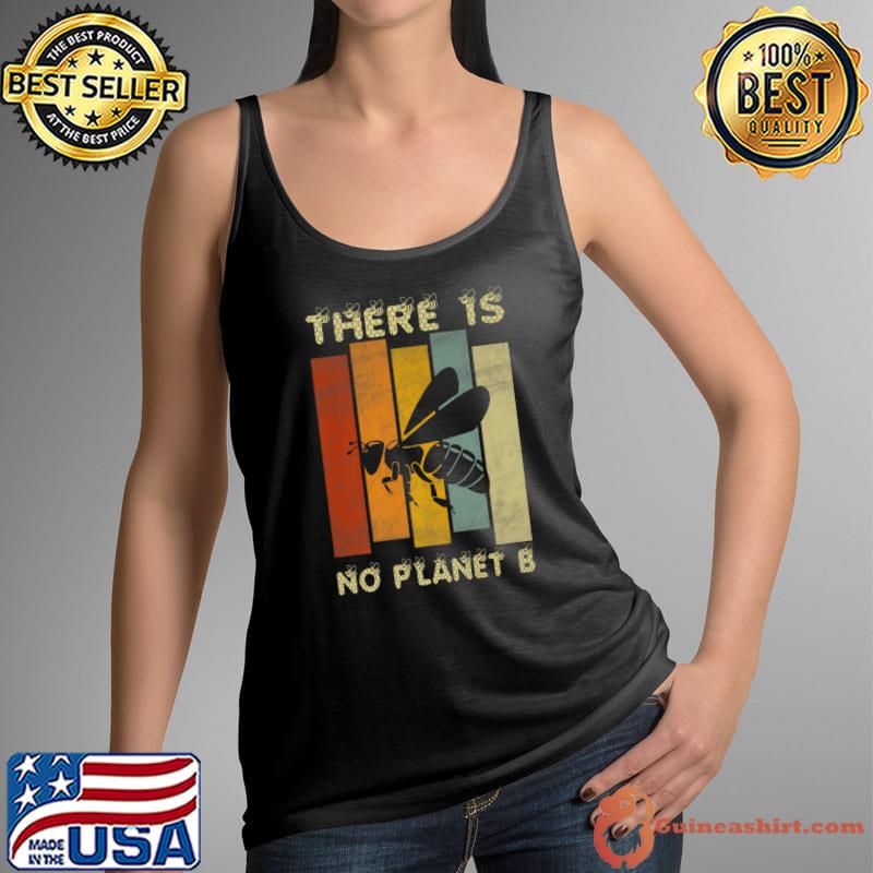 Original Save the Bees Shirt Climate Change There Is No Planet B Premium T-Shirt Tank Top