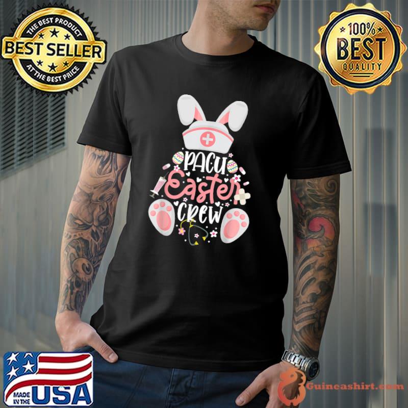 PACU Easter Day Nurse Crew Bunny Ears Happy Easter Nursing T-Shirt