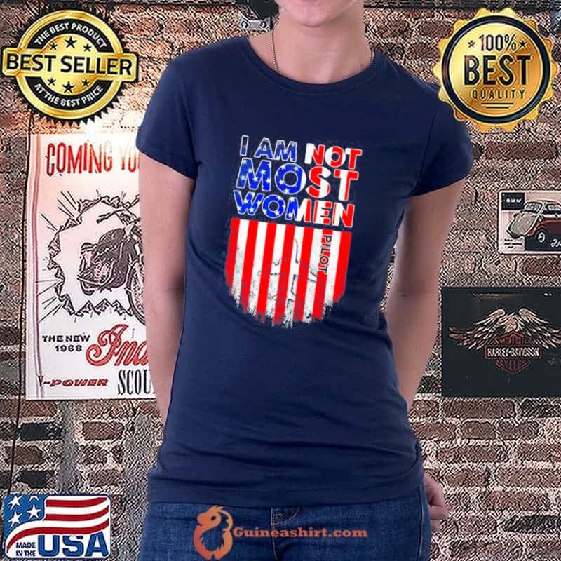 Pilot I am not like most women American flag shirt