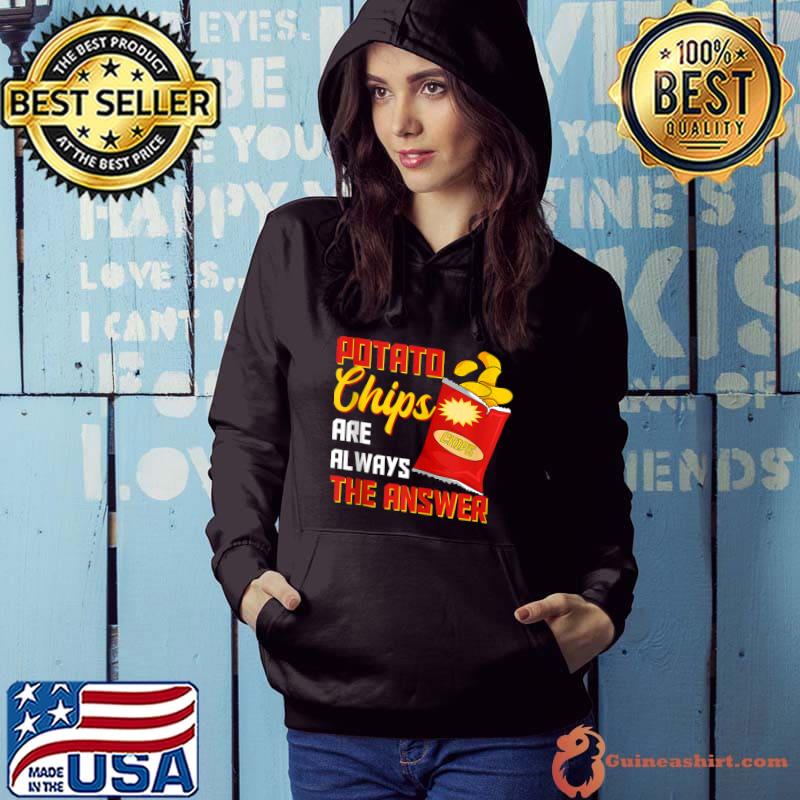 Potato Chips Are Always The Answer Crisps Snack T-shirt