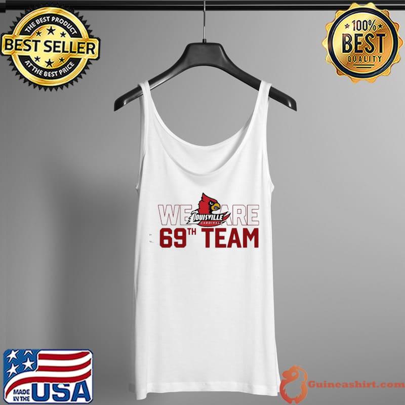 Premium Louisville Cardinals We Are 69th Team Shirt - Guineashirt Premium ™  LLC