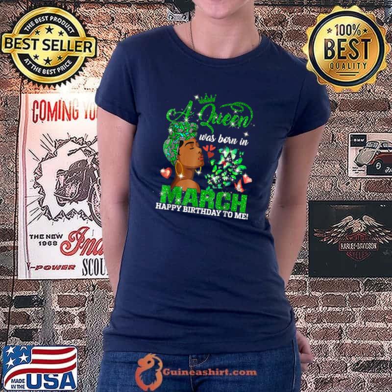 Queens Are Born In March Girl St Patrick's Day Birthday T-Shirt