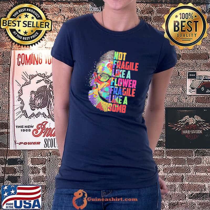 RBG Not Fragile like a Flower like Bomb Ruth Ginsburg R.B.G T-Shirt