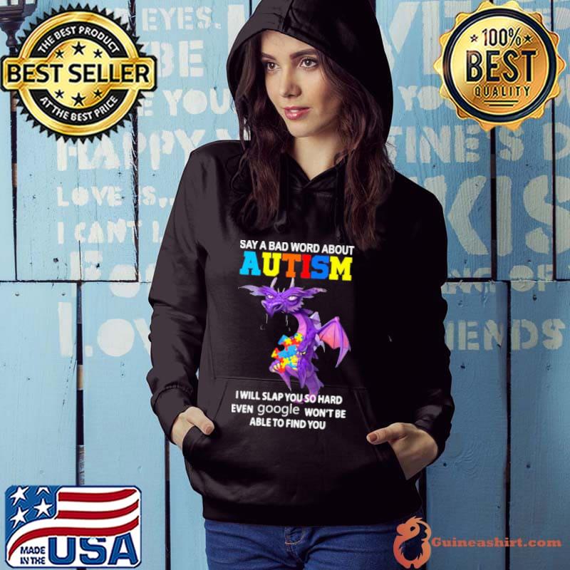 Say a bad word about Autism awareness i will slap you so hard dragon Hoodie