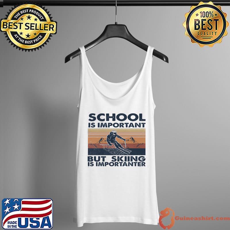 School Is Important But Skiing Is Importanter Vintage Shirt Tank Top