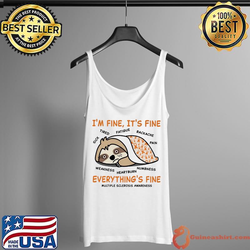 Sloth i'm fine it's fine everything's fine multiple sclerosis awareness Tank Top