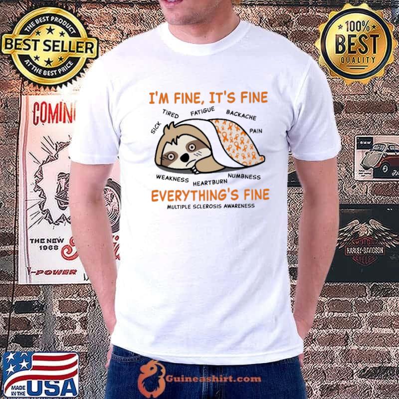Sloth i'm fine it's fine everything's fine multiple sclerosis awareness shirt