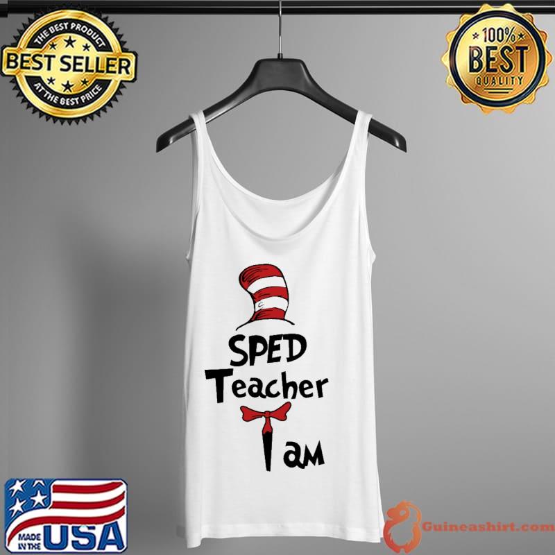 SPED Teacher I Am Dr Seuss Shirt Tank Top