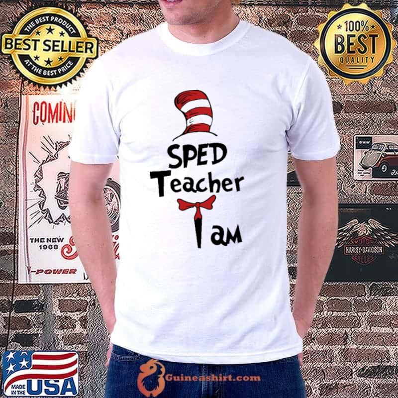 SPED Teacher I Am Dr Seuss Shirt Unisex