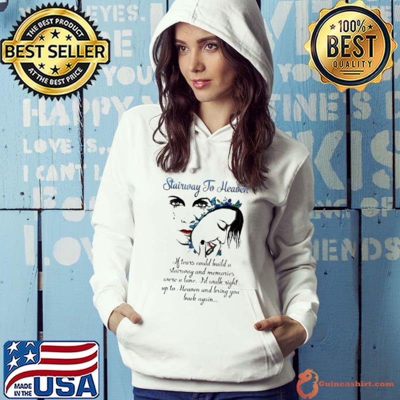 Stairway to heaven if tears could build a stairway and memories wre a lane shirt