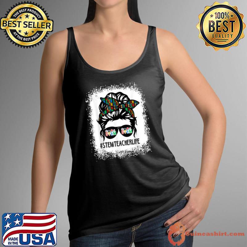 Stem Teacher Life With Messy Bun Girl Women Girl T-Shirt Tank Top