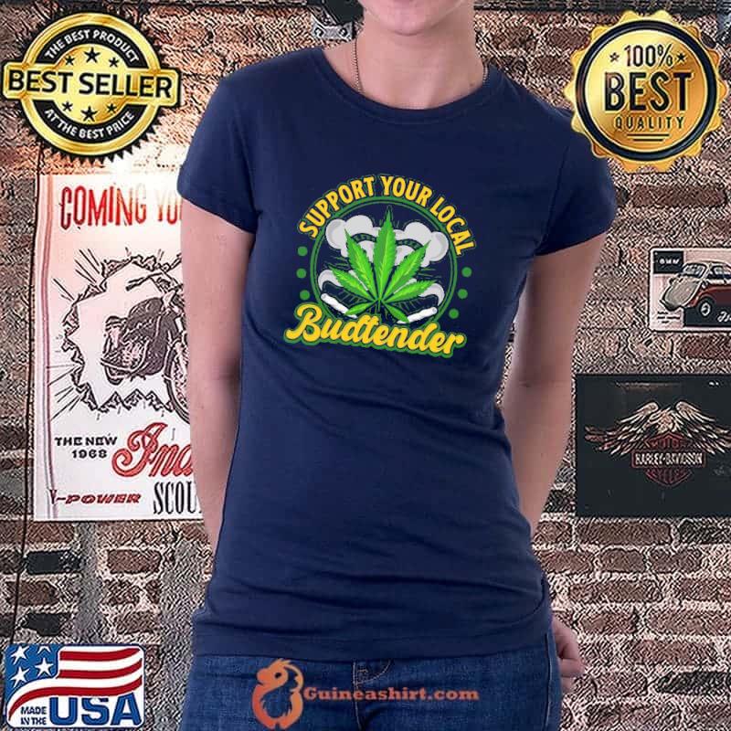 Support Your Local Budtender Weed Shirt Ladiestee