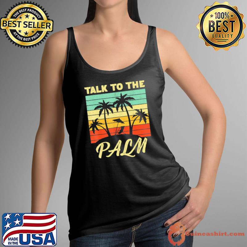 Talk To The Palm Trees Tropical Island Lovers vintage sunset T-Shirt Tank Top
