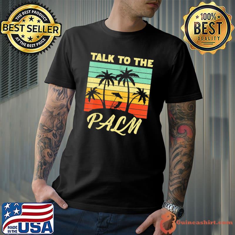 Talk To The Palm Trees Tropical Island Lovers vintage sunset T-Shirt