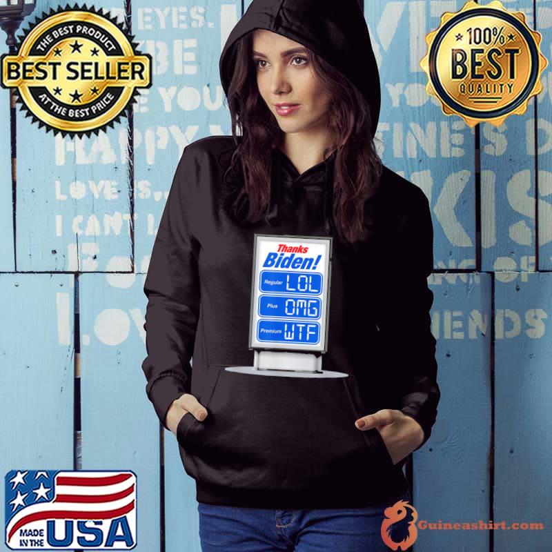 Thanks Biden Insane Gas Price Increase LOL OMG WTF T-Shirt Hoodie
