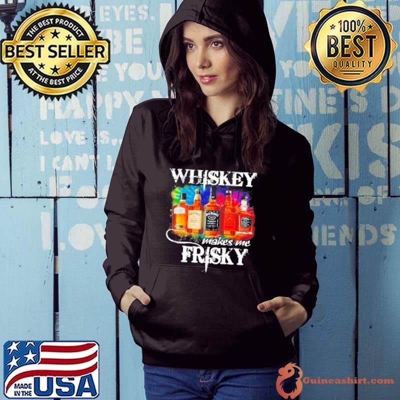 The whiskey makes me frisky Hoodie