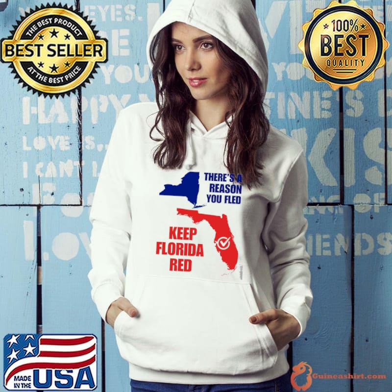 There's A Reason You Fled Keep Florida Red Map Shirt Hoodie