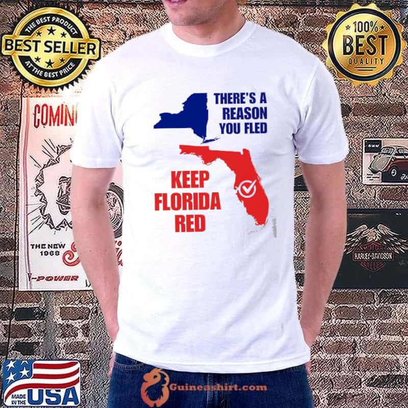 There's A Reason You Fled Keep Florida Red Map Shirt Unisex