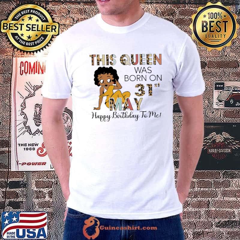 This Queen Was Born On 31st May Happy Birthday to Me Lepoard Shirt Unisex