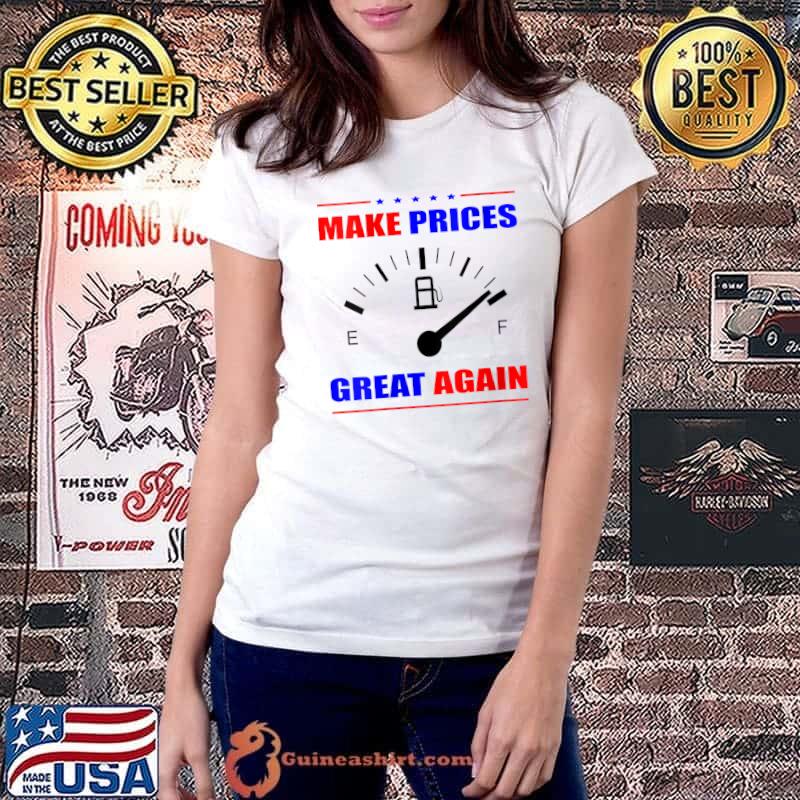 Trump Supporter Make Gas Prices Great Again T-Shirt Ladiestee