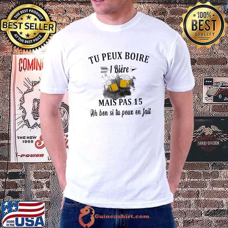 Tu Peux Boire L Biere Mais Pas 15 Ah Ben Si Tu Peux En Fait Beer Shirt Unisex