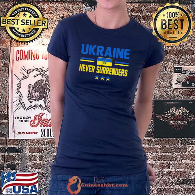 UKRAINE Never Surrenders Tee Support Ukraine Ukrainian Flag T-Shirt Ladiestee