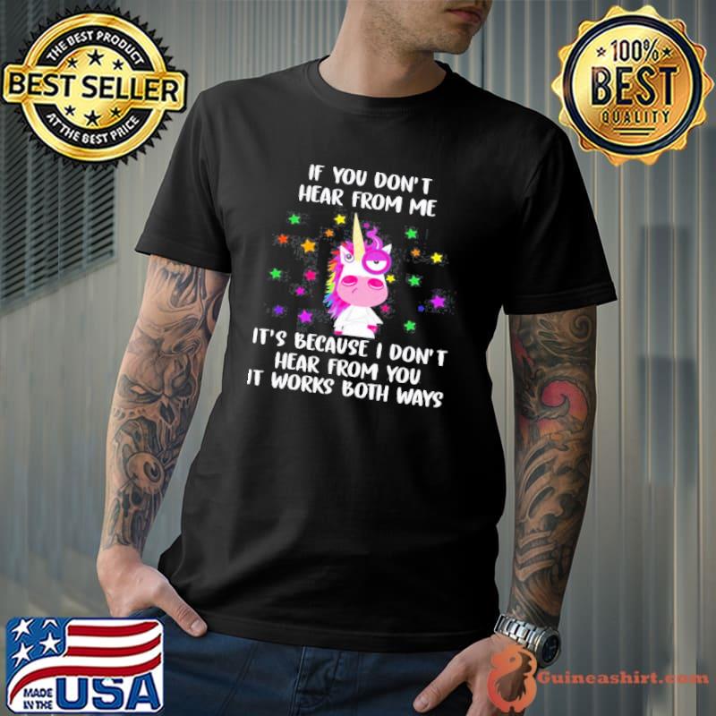 Unicorn if you don't hear from me its because I don't hear from you Unisex