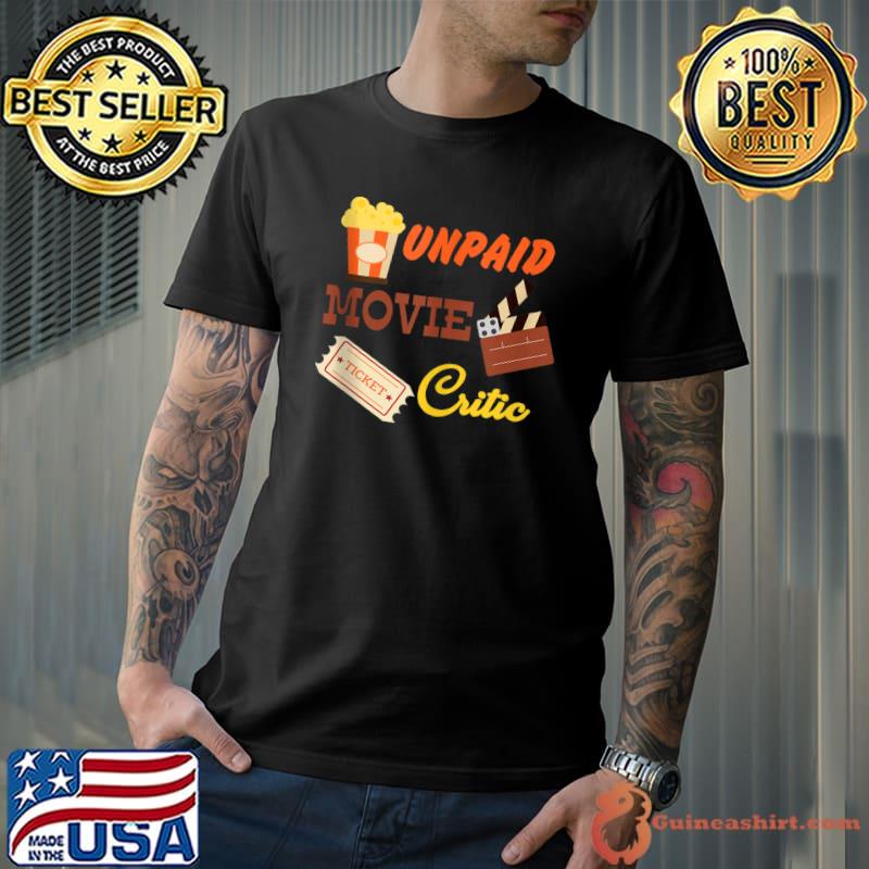 Unpaid Movie Critic For Movie Buffs T- Unisex